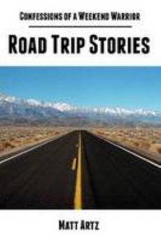 Paperback Confessions of a Weekend Warrior: Road Trip Stories Book