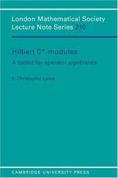 Hilbert C*-Modules: A Toolkit for Operator Algebraists (London Mathematical Society Lecture Note Series) - Book #210 of the London Mathematical Society Lecture Note