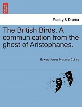 Paperback The British Birds. a Communication from the Ghost of Aristophanes. Book