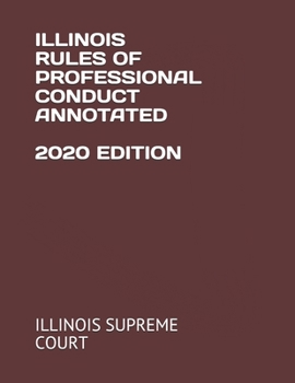 Paperback ILLINOIS RULES OF PROFESSIONAL CONDUCT ANNOTATED 2020 EDITION Book