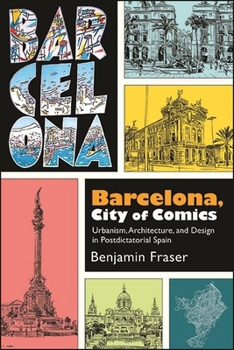 Paperback Barcelona, City of Comics: Urbanism, Architecture, and Design in Postdictatorial Spain Book