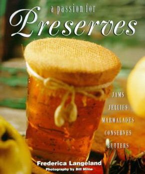 Hardcover A Passion for Preserves: Jams, Jellies, Marmalades, Conserves, Butters Book