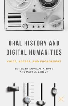 Hardcover Oral History and Digital Humanities: Voice, Access, and Engagement Book