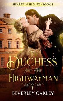 The Duchess and the Highwayman - Book #1 of the Hearts in Hiding