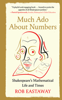 Hardcover Much ADO about Numbers: Shakespeare's Mathematical Life and Times Book