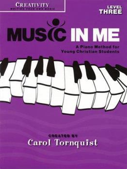 Paperback Music in Me - A Piano Method for Young Christian Students: Creativity Level 3 Book
