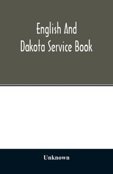 English and Dakota Service Book: Being Parts of the Book of Common Prayer set Forth for use in the Missionary Jurisdiction of Niobrara