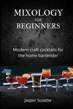Paperback Mixology for Beginners: Modern craft cocktails for the home bartender Book