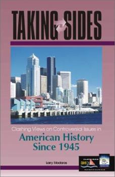Paperback Taking Sides: Clashing Views on Controversial Issues in American History Since 1945 (Taking Sides : Clashing Views on Controversial Issues in American History Since 1945, 1st ed) Book