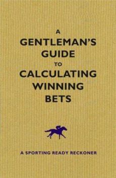 Paperback The Gentleman's Guide to Calculating Winning Bets: A Sporting Ready Reckoner Book