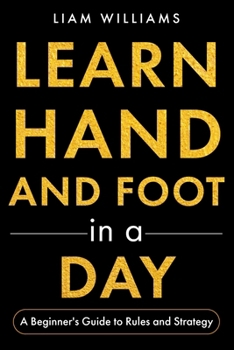 Learn Hand and Foot in a Day: A Beginner's Guide to Rules and Strategy (Card Games in a Day, for Beginners)