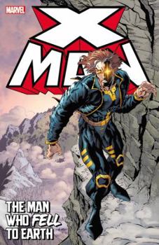 X-Man: The Man Who Fell to Earth - Book #1 of the X-Man (collected edition)