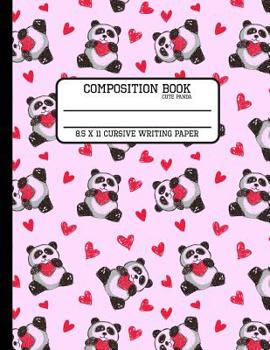 Composition Book Cute Panda Cursive Writing Paper: Red Hearts Trendy Pretty Awesome Back to School Composition Book for Teachers, Students, Kids and Teens