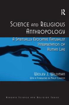 Hardcover Science and Religious Anthropology: A Spiritually Evocative Naturalist Interpretation of Human Life Book