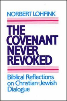 Paperback The Covenant Never Revoked: Biblical Reflections on Christian-Jewish Dialogue Book