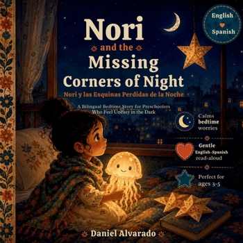 Nori and the Missing Corners of Night - Nori y las Esquinas Perdidas de la Noche: A Bilingual Bedtime Story for Preschoolers Who Feel Uneasy in the ... Calm Bedtime Routines (THE GENTLE GOOD NIGHT)
