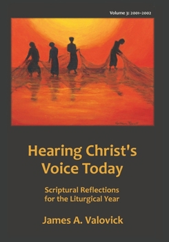 Paperback Hearing Christ's Voice Today, Vol. 3 (2001-2002): Scriptural Reflections for the Liturgical Year Book