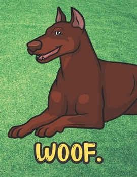 Woof: Brown Doberman Dog Notebook with Green Grass Background Design and Barking Noise Cover. Perfect Journal for Pet and Dog Lovers of All Ages.
