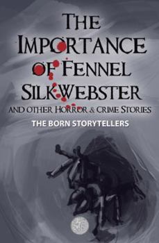 Paperback The Importance of Fennel Silk-Webster and Other Horror and Crime Stories Book
