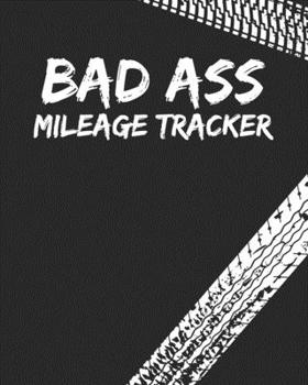 Paperback Mileage Log Book Badass Mileage Tracker: Daily Auto Mileage Logger Book
