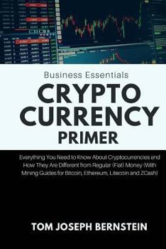 Paperback Cryptocurrency Primer: Everything You Need to Know about Cryptocurrencies and How They Are Different from Regular (Fiat) Money (with Mining G Book
