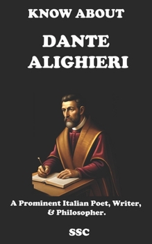 Know about "Dante Alighieri": A Prominent Italian Poet, Writer, & Philosopher.