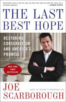 The Last Best Hope: Restoring Conservatism and America's Promise