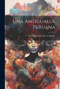 Paperback Una Antigualla Peruana [Spanish] Book