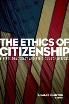Paperback The Ethics of Citizenship: Liberal Democracy and Religious Convictions Book
