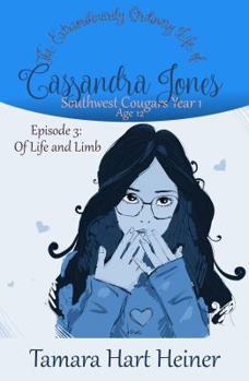 Episode 3: Of Life and Limb: The Extraodinarily Ordinary Life of Cassandra Jones - Book #3 of the Southwest Cougars Year 1