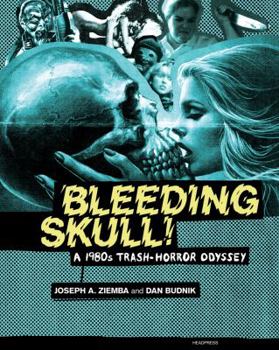 Paperback Bleeding Skull!: A 1980s Trash-Horror Odyssey Book