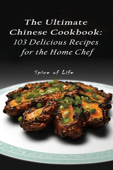 Paperback The Ultimate Chinese Cookbook: 103 Delicious Recipes for the Home Chef Book