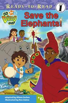 Save the Elephants! (Go, Diego, Go! Ready-to-Read) - Book  of the Go Diego Go!