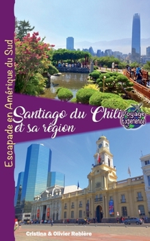 Santiago de Chili et sa Région (Voyage Experience) (French Edition)