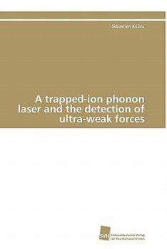 Paperback A trapped-ion phonon laser and the detection of ultra-weak forces [German] Book