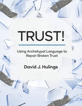 TRUST!: Using Archetypal Language to Repair Broken Trust