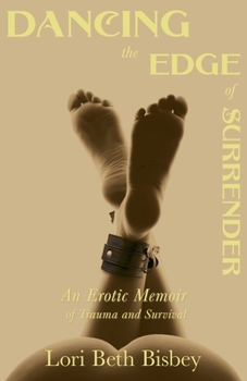 Paperback Dancing the Edge to Surrender: An Erotic Memoir of Trauma and Survival Book