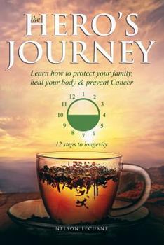 Paperback The Hero's Journey: Learn how to protect your family, heal your body & prevent Cancer Book