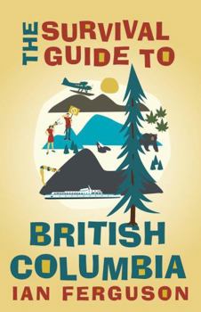 Paperback The Survival Guide to British Columbia Book