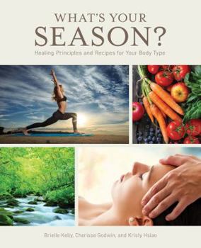 Paperback What's Your Season?: Healing Principles and Recipes for Your Body Type Book