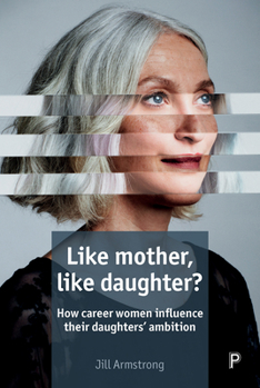 Hardcover Like Mother, Like Daughter?: How Career Women Influence Their Daughters' Ambition Book