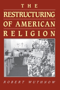 Hardcover The Restructuring of American Religion: Society and Faith Since World War II Book