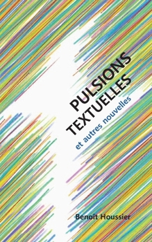 Paperback Pulsions textuelles: et autres nouvelles [French] Book