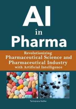 Paperback AI in Pharma: Revolutionizing Pharmaceutical Science / Pharmaceutical Industry with Artificial Intelligence Book