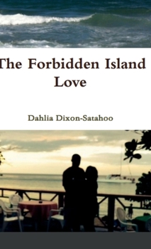 Hardcover Forbidden Island Love: by Dahlia Dixon Satahoo Book