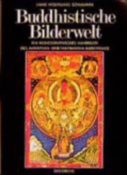 Hardcover Buddhistische Bilderwelt: Ein ikonographisches Handbuch des Maha¯ya¯na- und Tantraya¯na-Buddhismus (German Edition) [German] Book