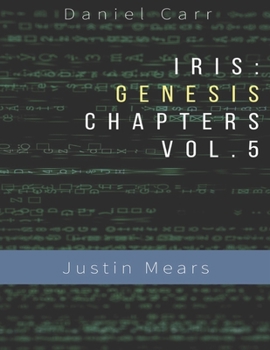 Paperback Iris Genesis Chapters - Vol. 5 - Justin Mears: Ch. 24-30 Book