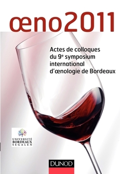 Oeno2011 - Actes de colloques du 9e symposium international d'oenologie de Bordeaux: Actes de colloques du 9e symposium international d'oenologie de Bordeaux