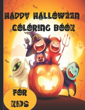 Paperback Happy Halloween coloring books for kids: Crazy Monsters, Spooky Vampires, Large Pumpkins, Funny Ghosts, Adorable Witches for Party Gifts or surprise Book