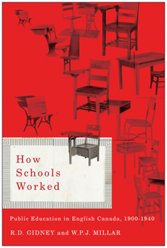 Paperback How Schools Worked: Public Education in English Canada, 1900-1940 Volume 224 Book